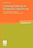 Systemgestaltung im Broadcast Engineering: Prozessorientierte Konzeption integrierter Fernsehproduktionssysteme (Schriften zur Medienproduktion) (German Edition)
