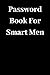 Produktbild Password Book for Smart Men: : A log book and journal for protecting your password,username, 2FA, wallet address a perfect way to safeguard your internet assets. organised alphabetically