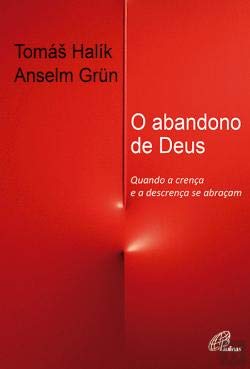 O Abandono de Deus Quando a crença e a descrença se abraçam | Amazon.com.br
