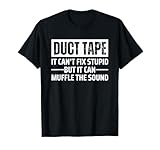 Photo Gallery duct tape can t fix stupid but it can muffle the sound maglietta Photo Gallery duct tape can t fix stupid but it can muffle the sound maglietta