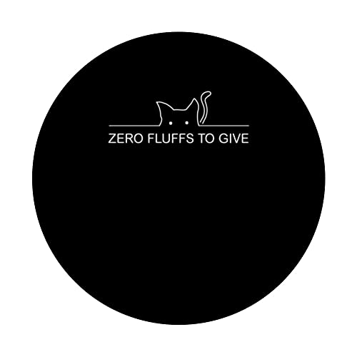 Zero Fluffs to Give Cat Lover Cat Mom Kitten Cat Dad Funny PopSockets Swappable PopGrip, Black - Image 3