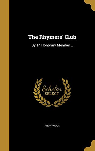 The Rhymers' Club: By an Honorary Member ..