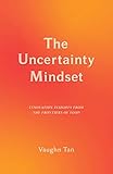The Uncertainty Mindset: Innovation Insights from the Frontiers of Food