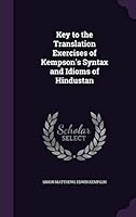 Key to the Translation Exercises of Kempson's Syntax and Idioms of Hindustan 1355064023 Book Cover