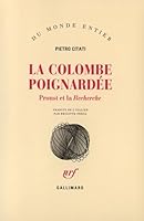 La colomba pugnalata: Proust e la «Recherche» 2070743268 Book Cover