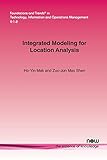Integrated Modeling for Location Analysis (Foundations and Trends(r) in Technology, Information and Ope)