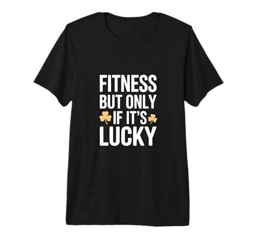 Fitness But Only If It's Lucky St Patricks Gym Premium T-Shirt