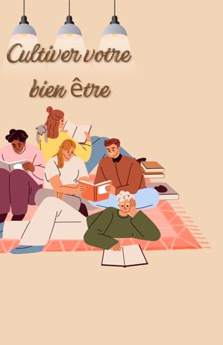 Cultiver votre bien etre : Guide pratique et journal de suivie