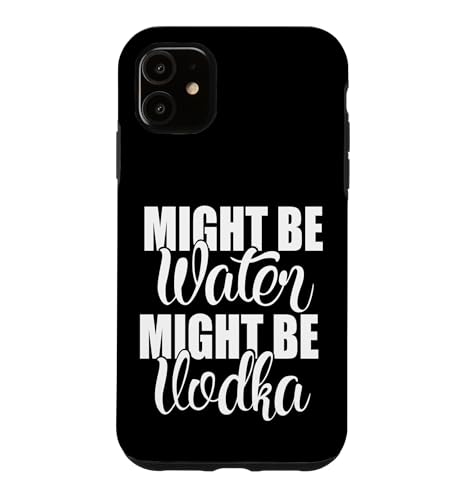 Might Be Water Might Be Vodka �ʔ�������Ȍ��t �X�}�z�P�[�X iPhone 11 �p