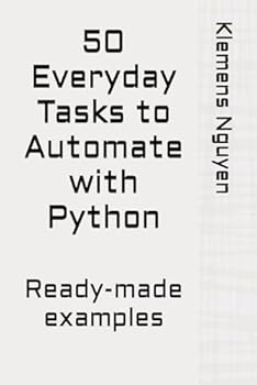 Paperback 50 Everyday Tasks to Automate with Python: Ready-made examples Book