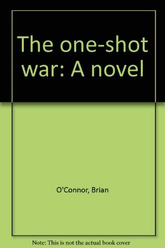 The one-shot war: A novel 0812909399 Book Cover