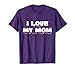 I Love It When My Mom Lets Me Play Video Games Gamer Gaming T-Shirt