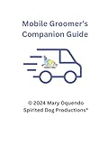 Mobile Groomers Companion Guide
