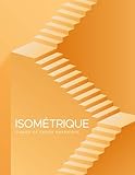  Cahier de papier graphique ISOMÉTRIQUE: Papier graphique isométrique avec grille équilatérale 3D ; pour le dessin technique, la conception de jeux, la ... 3D et l\'ingénierie. Cahier de 100 pages