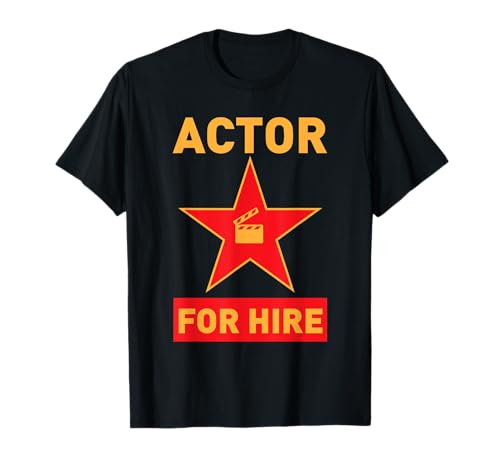 Actor For Hire Movie TV Star Actress Acting T-Shirt
