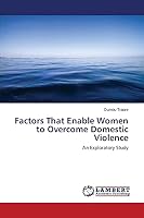 Factors That Enable Women to Overcome Domestic Violence 3659697214 Book Cover