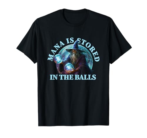 Mana is Stored in The Balls Magician Sorcerer Witcher Wizard T-Shirt