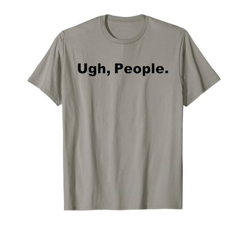 Ugh People Funny Introverts Customer Service Rep Sarcastic Camiseta