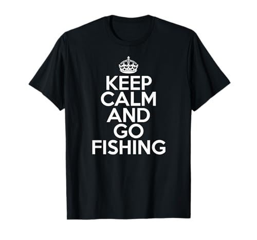 Funny Fishing Lover Keep Calm and Go Fishing T-Shirt