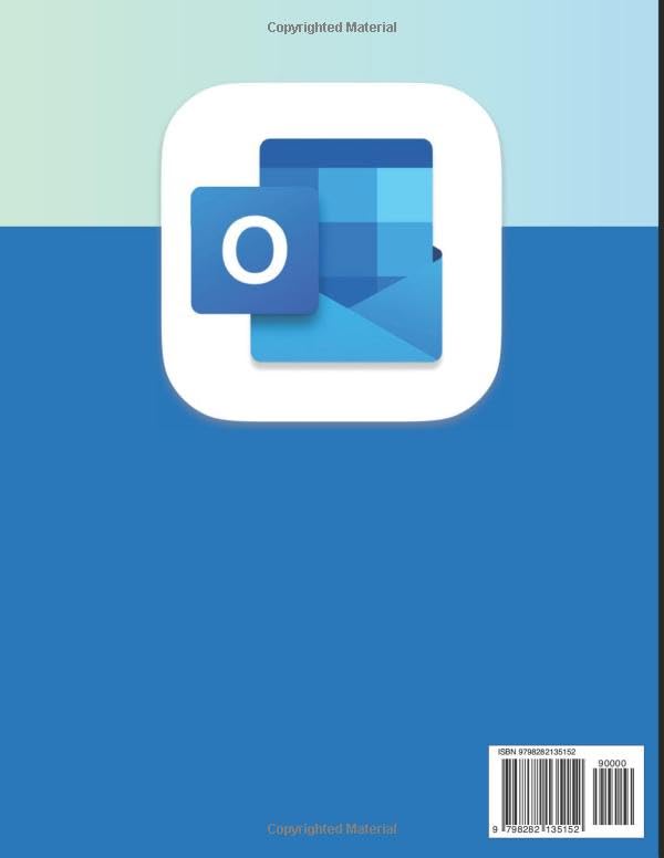The Understanding Microsoft Outlook Guide: Master Essential Tools Manage Communication Streamline Tasks And Maximize Productivity Using A Powerful Email Calendar And Contact Management Platform - Image 2