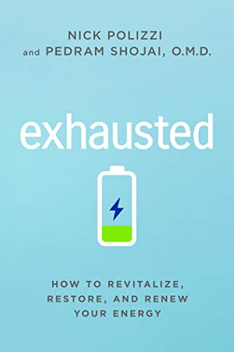Exhausted: How to Revitalize, Restore, and Renew Your Energy (English