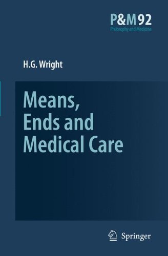 Means, Ends and Medical Care (Philosophy and Medicine, 92)