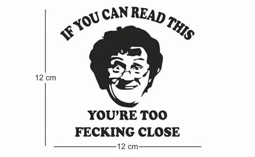 Mrs Brown's Boys - If You Can Read This You're Too Close Car Sticker | Funny Mrs Brown Too Close JDM Vinyl Bumper Window Decal for Car, Van, Bike, Motorcycle
