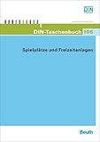Spielplätze und Freizeitanlagen (DIN-Taschenbuch)