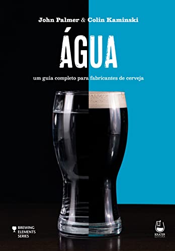 Água: um guia completo para fabricantes de cerveja (Brewing Eleme...