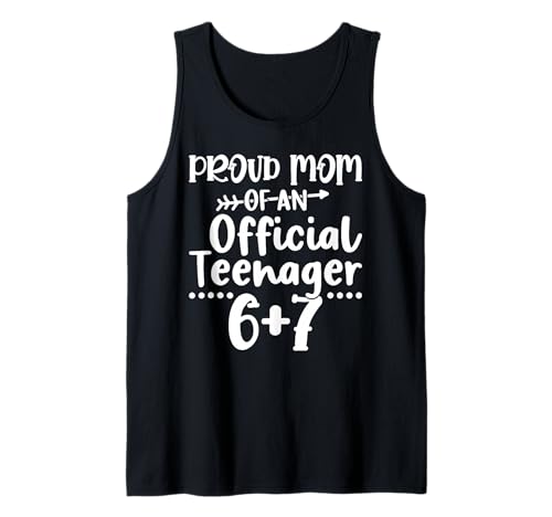 Proud Mom of an Official Teenager 6+7 Funny 67 Meme Birthday Tank Top
