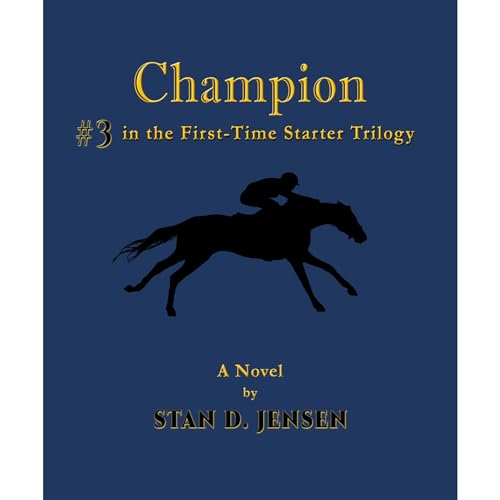 Champion: #3 in the First-Time Starter Trilogy by Stan D. Jensen episode artwork