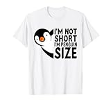 I'm Not Short I'm Penguin Size