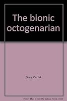 The bionic octogenarian 0932705022 Book Cover