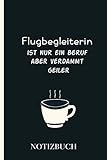  Flugbegleiterin ist nur ein Beruf aber verdammt geiler: A5 Notizbuch als Geschenk für eine Flugbegleiterin - A5 /punktiert -  Flugbegleiterin Geschenke zum Geburtstag Geburtstagsgeschenk Kollegin