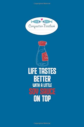 Composition Notebook: soy sauce asian oriental food shoyu lovers - 50 sheets, 100 pages - 6 x 9 inches