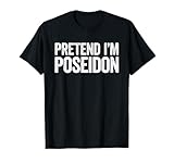 Pretend Im Poseidon Shirts