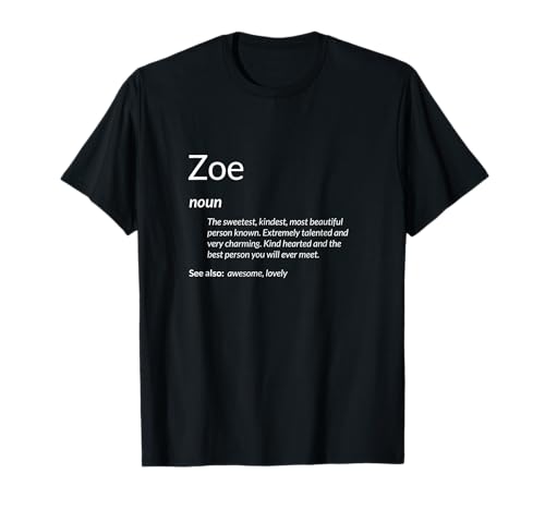 Zoe Is Kind Hearted Funny Name Definition Zoe T-Shirt