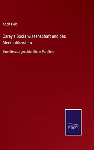 Carey's Socialwissenschaft und das Merkantilsystem: Eine literaturgeschichtliche Parallele (German Edition)