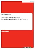 Venezuela: Wirtschafts- und Entwicklungspolitik im 20. Jahrhundert - Verena Brunner 
