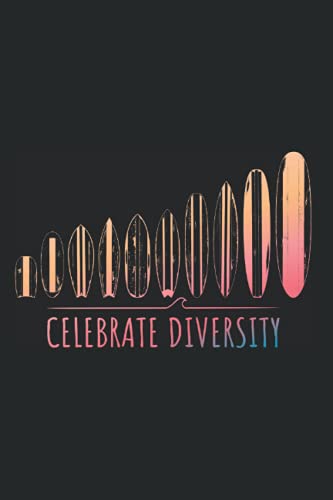 Celebrate Diversity: Notebook For Surfboard Diversity Inclusion LGBT Pride Surfer (Ruled Paper, 120 Lined Pages, 6' x 9') Surfing Sayings For Surf Equality & Kindness