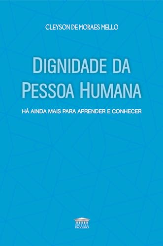 Dignidade da Pessoa Humana – Há ainda mais para aprender e conhecer: