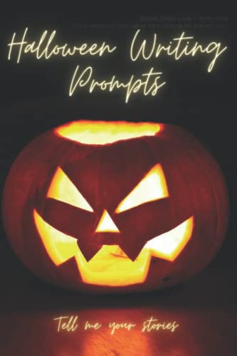 Halloween Writing Prompts: Tell Me Your Stories: Challenging Pumpkin-Themed Journal, 100 Pages, Ideal for Teenagers, Adults and Halloween Lovers