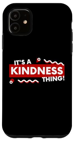 Its a Kindness Thing Nice Kind Compassion Empathy Positivity �X�}�z�P�[�X iPhone 11 �p