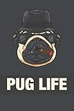  PUG LIFE: Funny Notebook Novelty Gift for Man ~ Pug Dog and Gangster Themed Lovers ~ Blank Lined Journal to Jot Down Ideas (6 x 9 Inches, 120 pages)