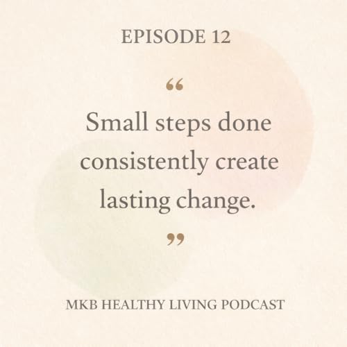 Episode 12: Consistency Is Key &ndash; Set Goals & Keep Going