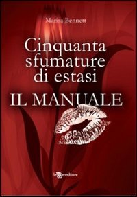 Cinquanta sfumature di estasi. Il manuale Cinquanta sfumature di estasi. Il manuale