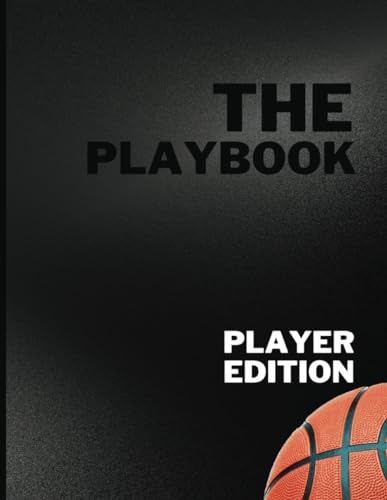 The Playbook: Basketball Player Edition: The definitive Playbook Journal for Basketball Players, Coaches and Parents. Large Sized 8.5 x 11inch 120 ... Goal Setting and Full Court Diagrams.