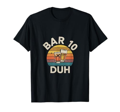 Bar 10 Duh Bartender Mixólogo de fiestas |- Camiseta