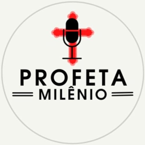 Profeta Mil&ecirc;nio Podcast Por Profeta Milenio arte de portada