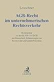  AGB-Recht im unternehmerischen Rechtsverkehr: Kommentar zu den §§ 305-310 BGB: Kommentar zu den §§ 305-310 BGB mit Klauselteil, Erläuterungen zur Rechtswahl und Länderberichten (Grauer Kommentar)